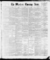 Western Morning News Saturday 20 February 1886 Page 1