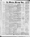 Western Morning News Saturday 05 June 1886 Page 1