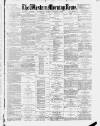 Western Morning News Monday 02 August 1886 Page 1