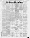 Western Morning News Tuesday 03 August 1886 Page 1