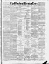 Western Morning News Wednesday 04 August 1886 Page 1