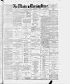 Western Morning News Monday 01 November 1886 Page 1