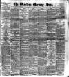 Western Morning News Saturday 02 April 1887 Page 1