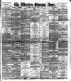 Western Morning News Tuesday 05 April 1887 Page 1