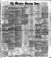 Western Morning News Thursday 14 April 1887 Page 1