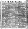 Western Morning News Saturday 07 May 1887 Page 1