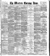 Western Morning News Thursday 23 June 1887 Page 1