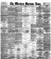 Western Morning News Saturday 07 January 1888 Page 1