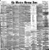 Western Morning News Saturday 21 April 1888 Page 1