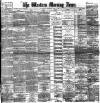 Western Morning News Thursday 07 June 1888 Page 1