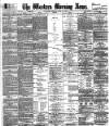 Western Morning News Monday 23 July 1888 Page 1