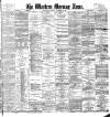 Western Morning News Saturday 22 December 1888 Page 1