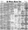 Western Morning News Saturday 02 February 1889 Page 1