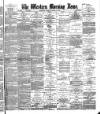 Western Morning News Tuesday 19 March 1889 Page 1