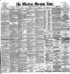 Western Morning News Saturday 06 April 1889 Page 1