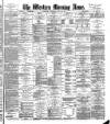Western Morning News Wednesday 22 May 1889 Page 1