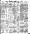 Western Morning News Friday 24 May 1889 Page 1
