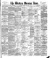 Western Morning News Monday 24 June 1889 Page 1