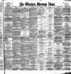 Western Morning News Thursday 27 June 1889 Page 1