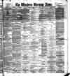 Western Morning News Monday 01 July 1889 Page 1