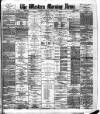 Western Morning News Monday 22 July 1889 Page 1