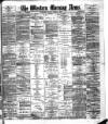 Western Morning News Friday 02 August 1889 Page 1