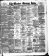 Western Morning News Monday 12 August 1889 Page 1