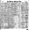 Western Morning News Thursday 12 September 1889 Page 1