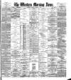 Western Morning News Friday 04 October 1889 Page 1