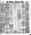 Western Morning News Monday 18 November 1889 Page 1