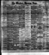 Western Morning News Saturday 11 January 1890 Page 1