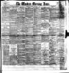 Western Morning News Saturday 15 February 1890 Page 1