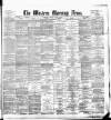 Western Morning News Tuesday 29 April 1890 Page 1