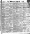 Western Morning News Saturday 05 September 1891 Page 1