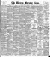 Western Morning News Saturday 05 August 1893 Page 1