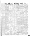 Western Morning News Wednesday 28 February 1894 Page 1
