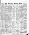 Western Morning News Wednesday 28 March 1894 Page 1