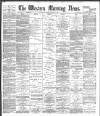 Western Morning News Saturday 07 July 1894 Page 1