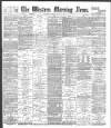 Western Morning News Friday 27 July 1894 Page 1
