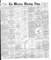 Western Morning News Monday 12 November 1894 Page 1