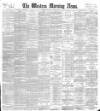 Western Morning News Tuesday 11 June 1895 Page 1