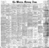 Western Morning News Monday 15 July 1895 Page 1