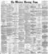 Western Morning News Monday 29 July 1895 Page 1