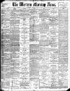 Western Morning News Monday 16 March 1896 Page 1