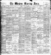 Western Morning News Monday 04 May 1896 Page 1