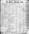 Western Morning News Monday 08 March 1897 Page 1