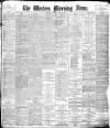 Western Morning News Tuesday 09 March 1897 Page 1