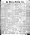 Western Morning News Monday 03 May 1897 Page 1
