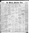 Western Morning News Monday 01 November 1897 Page 1