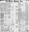 Western Morning News Monday 28 February 1898 Page 1